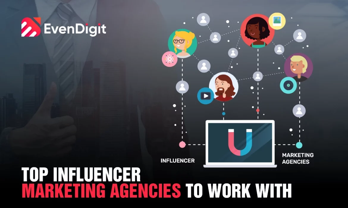 Top Influencer Marketing Agencies To Work